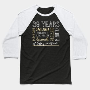 39th Birthday Gifts - 39 Years of being Awesome in Hours & Seconds Baseball T-Shirt